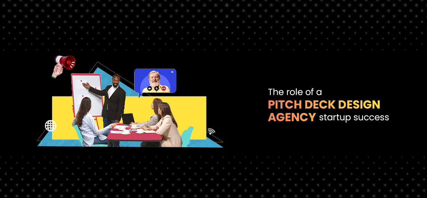 The Role Of A Pitch Deck Design Agency In Startup Success