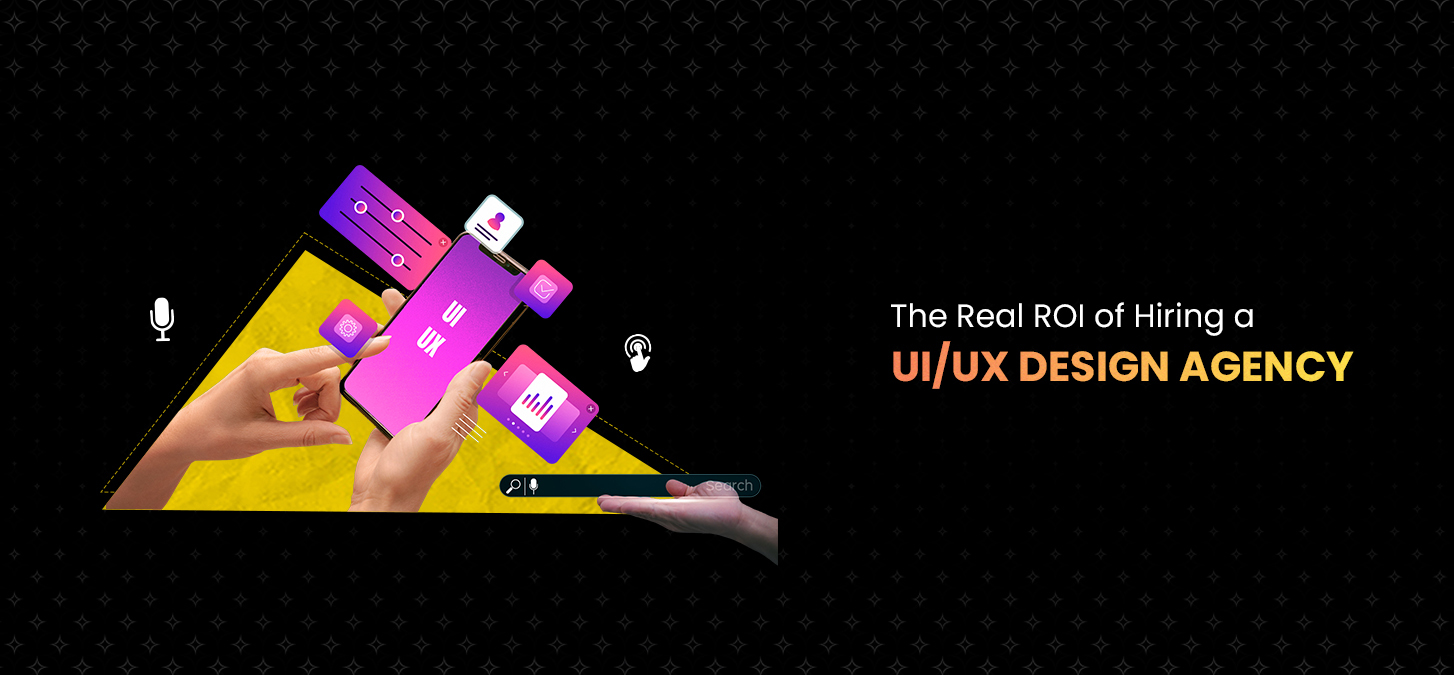 The Real ROI of Hiring a UI/UX Design Agency
