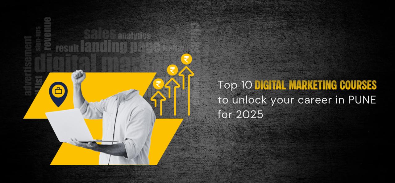 Top 10 Digital Marketing Courses To Unlock Your Career In Pune For 2025