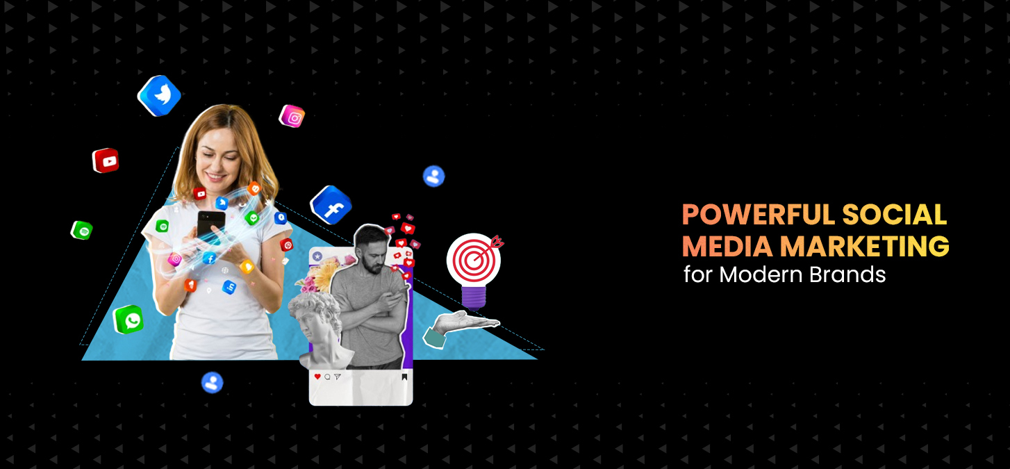 Powerful Social Media Marketing for Modern Brands
