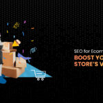 SEO for Ecommerce: Boost Your Online Store’s Visibility and Sales