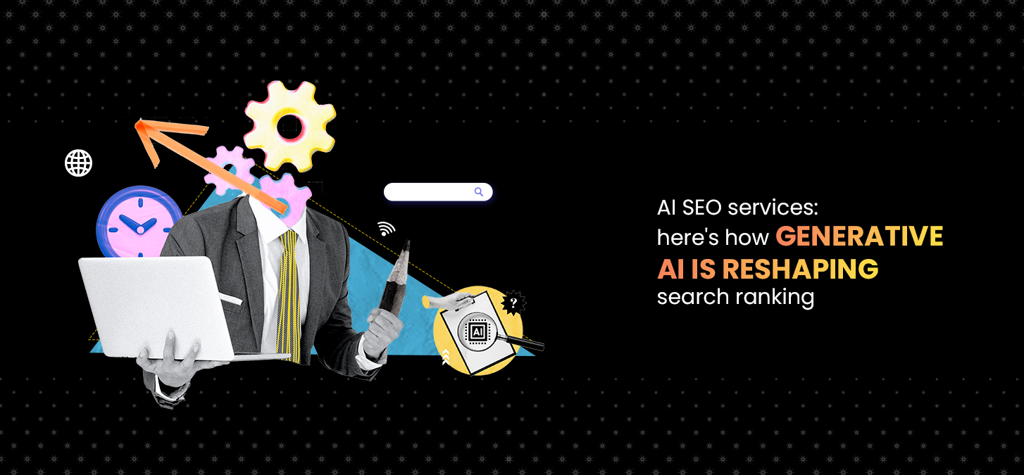 AI SEO Services: Here’s How Generative AI Is Reshaping Search Rankings