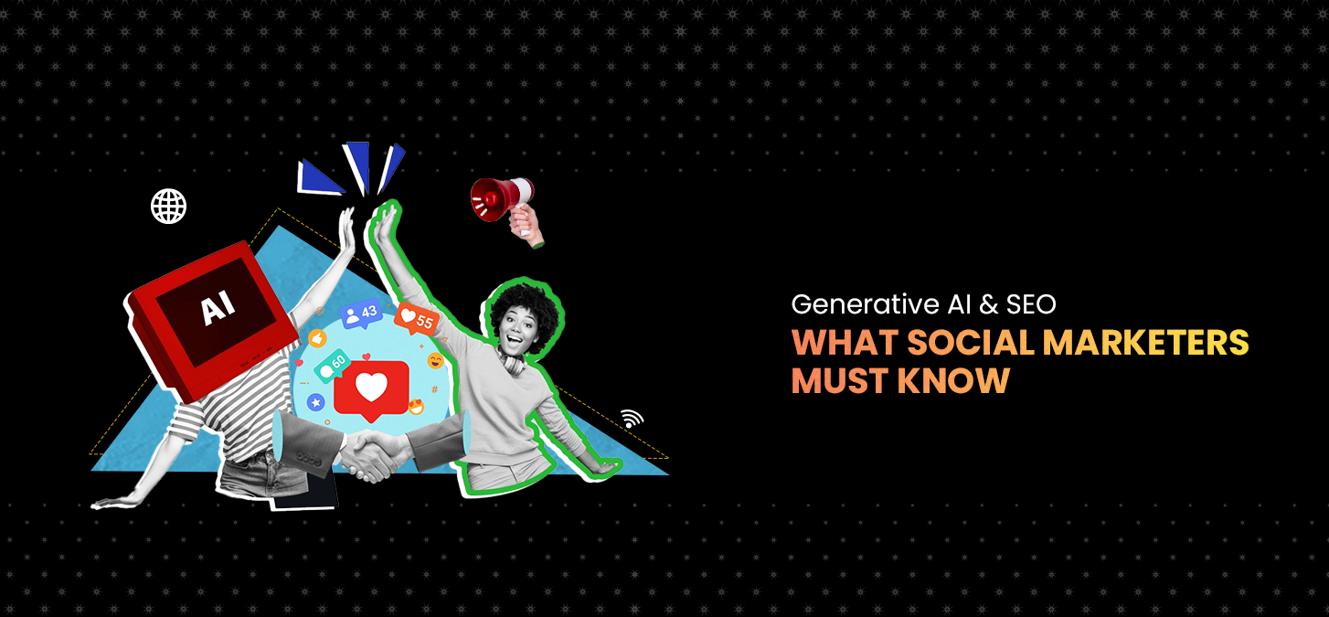 Generative AI & SEO: What Social Marketers Must Know