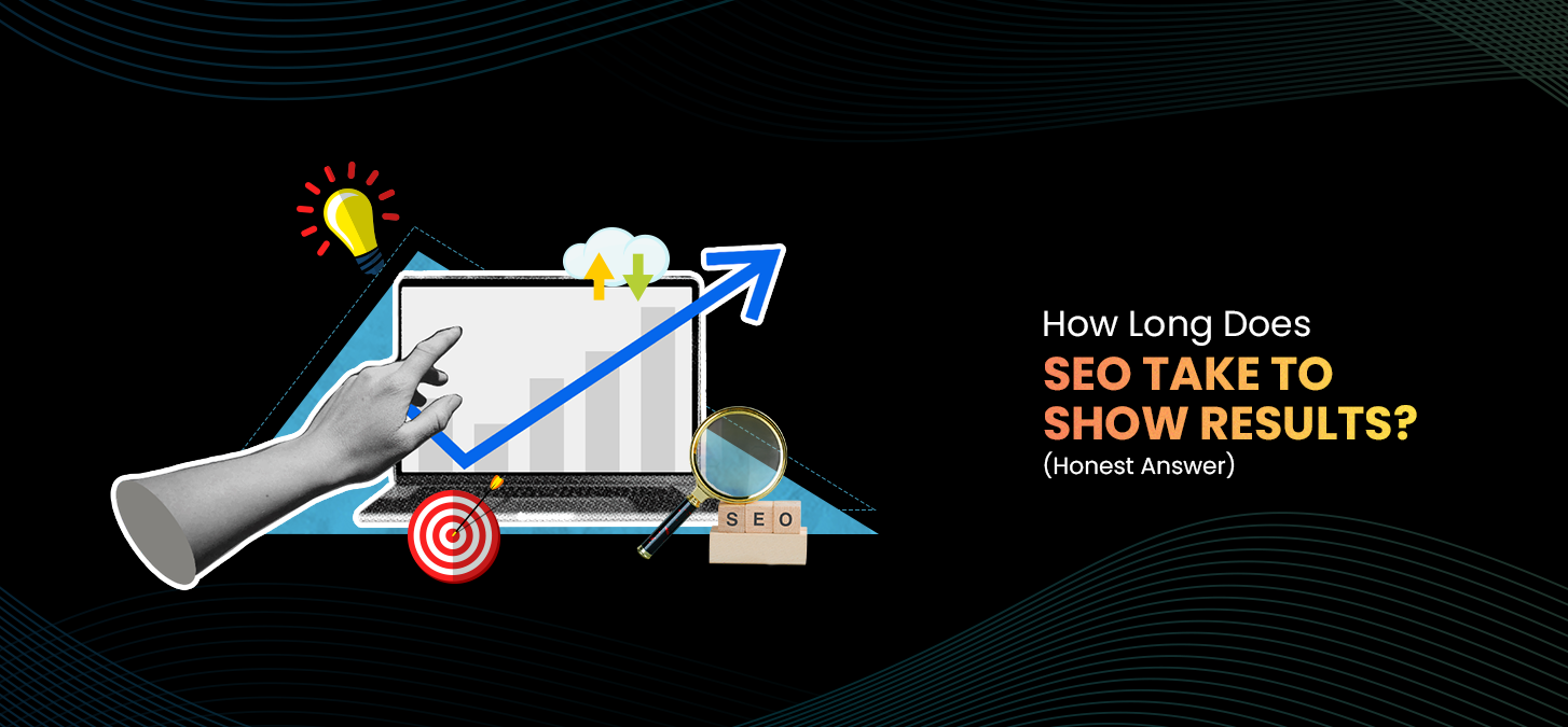 How Long Does SEO Take to Show Results? An Honest Answer