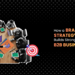 How a Branding Strategy Agency Builds Strong Brand Identity for B2B Businesses
