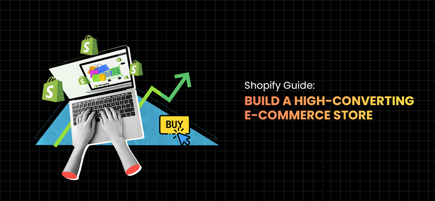 Shopify Guide: Build a High-Converting E-Commerce Store