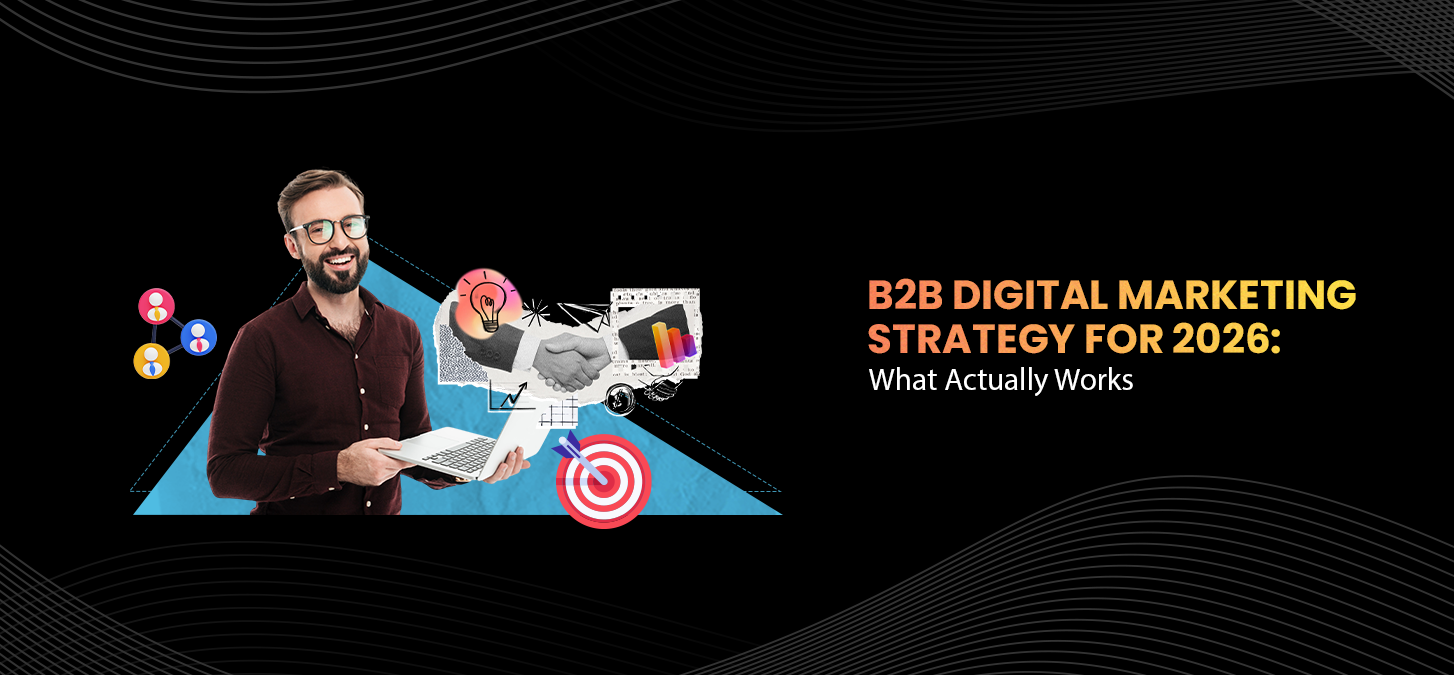B2B Digital Marketing Strategy for 2026: What Actually Works